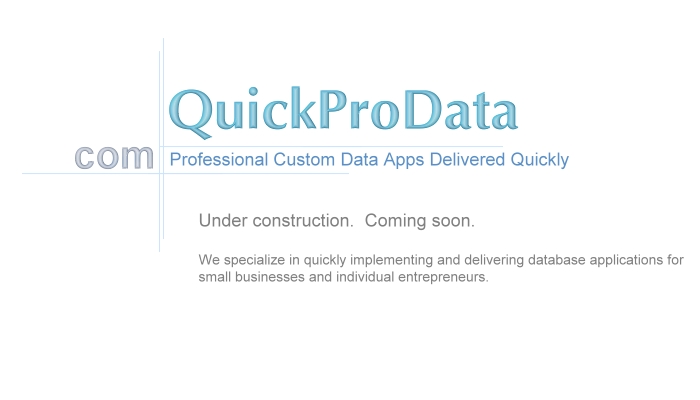 Under Construction.  We specialize in quickly implementing and delivering database applications for small business and individual entrepreneurs.